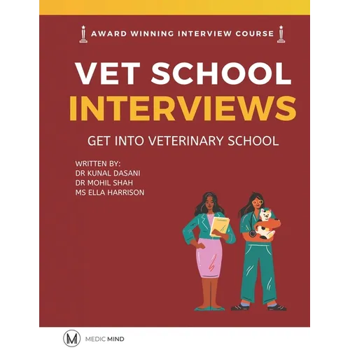 Master the Vet Interview Get into Veterinary School: Vet School Interview - Paperback