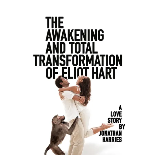 The Awakening and Total Transformation of Eliot Hart: A love story - Paperback