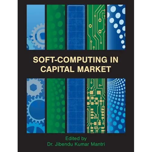 Soft-Computing in Capital Market: Research and Methods of Computational Finance for Measuring Risk of Financial Instruments - Paperback