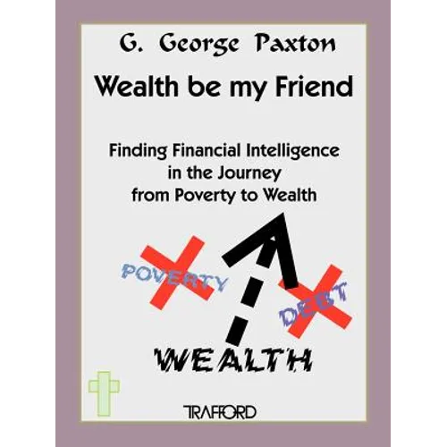 Wealth Be My Friend - Paperback