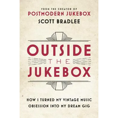 Outside the Jukebox: How I Turned My Vintage Music Obsession Into My Dream Gig - Hardcover