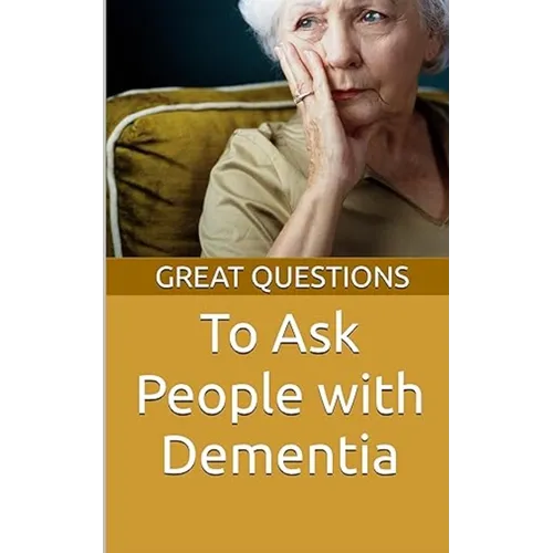 Great Questions To Ask People With Dementia - Paperback