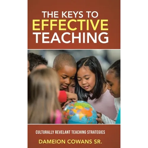 The Keys to Effective Teaching: Culturally Revelant Teaching Strategies - Hardcover