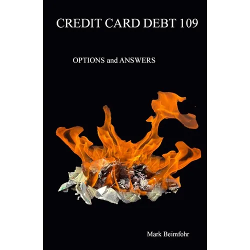 Credit Card Debt 109: Options & Answers - Paperback