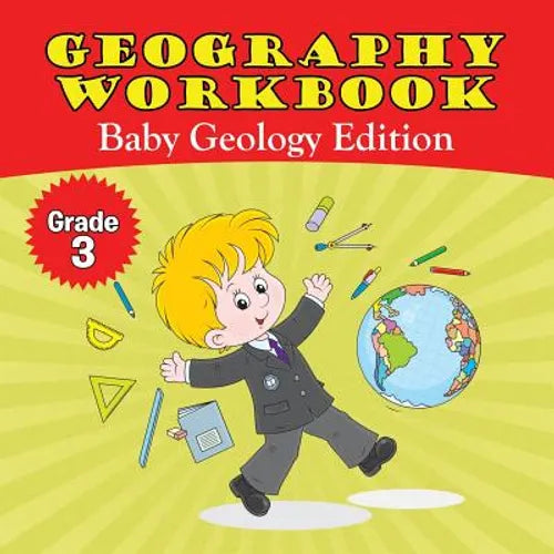 Grade 3 Geography Workbook: Baby Geology Edition (Geography For Kids) - Paperback