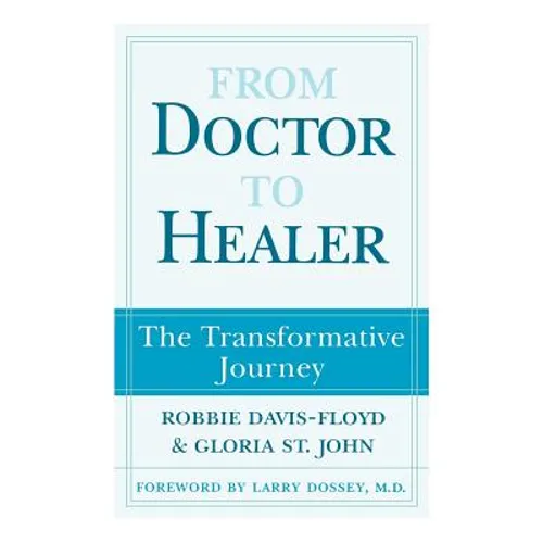 From Doctor to Healer: The Transformative Journey - Paperback