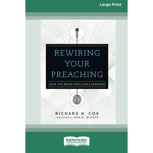 Rewiring Your Preaching: How the Brain Processes Sermons [Standard Large Print 16 Pt Edition] - Paperback