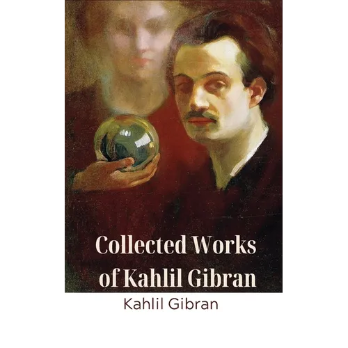 Collected Works of Kahlil Gibran (Deluxe Hardbound Edition) - Paperback