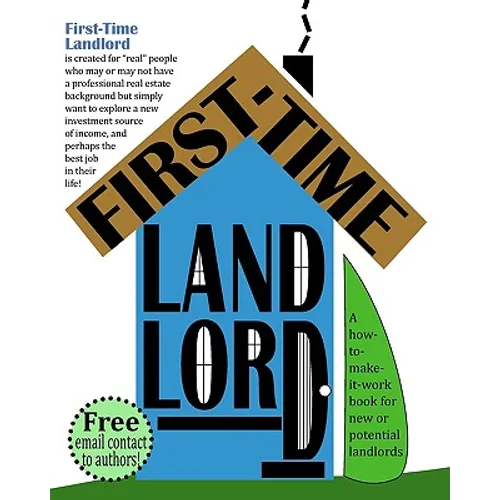 First-Time Landlord: A How-To-Make-It-Work Book for New Landlords - Paperback