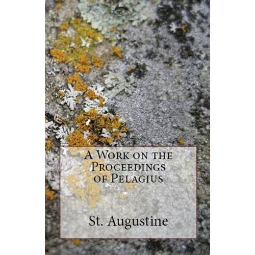 A Work on the Proceedings of Pelagius - Paperback