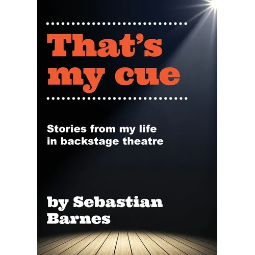 That's My Cue: Anecdotes from theatre technical career - Paperback