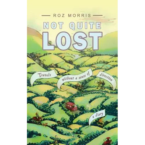 Not Quite Lost: Travels Without A Sense of Direction - Paperback