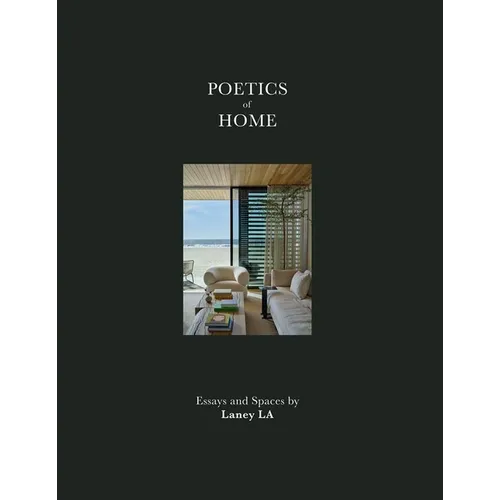 Poetics of Home: Essays and Spaces by Laney La - Hardcover