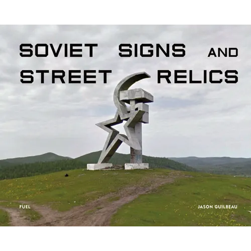 Soviet Signs and Street Relics - Hardcover