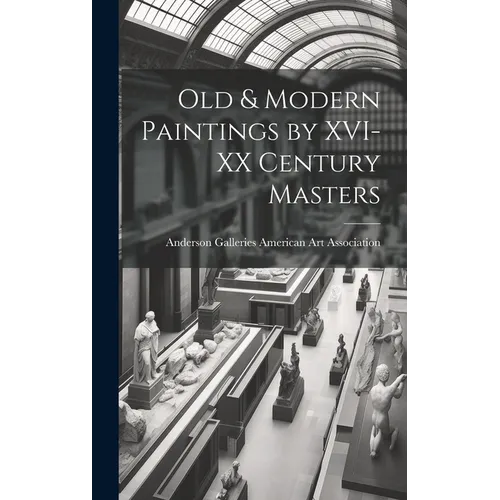Old & Modern Paintings by XVI-XX Century Masters - Hardcover