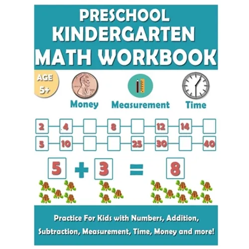 Preschool Kindergarten Math Workbook: Fun and essential math skills like Counting, Addition, Subtraction, Comparison, Measurement, Time, Money, and Mo - Paperback