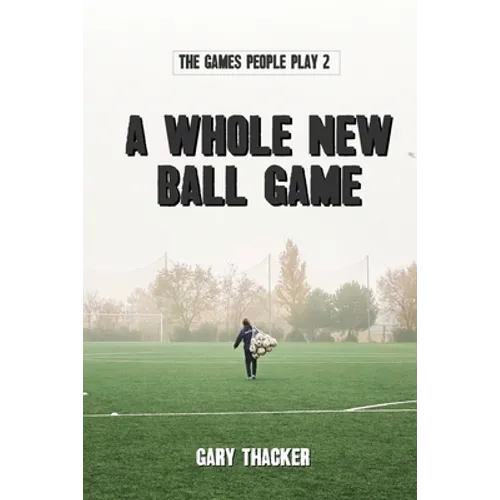 A Whole New Ball Game: The Games People Play 2 - Paperback