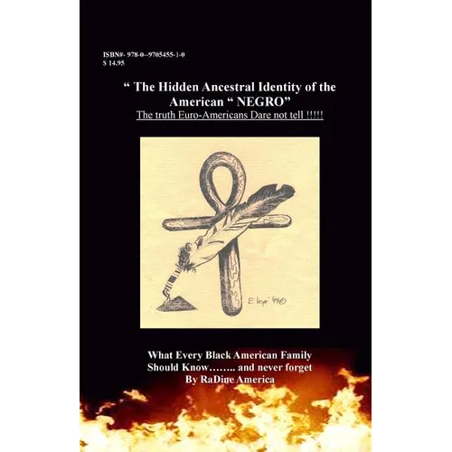 The Hidden Ancestral Identity of the American Negro: Why Black Lives Matter? - Paperback