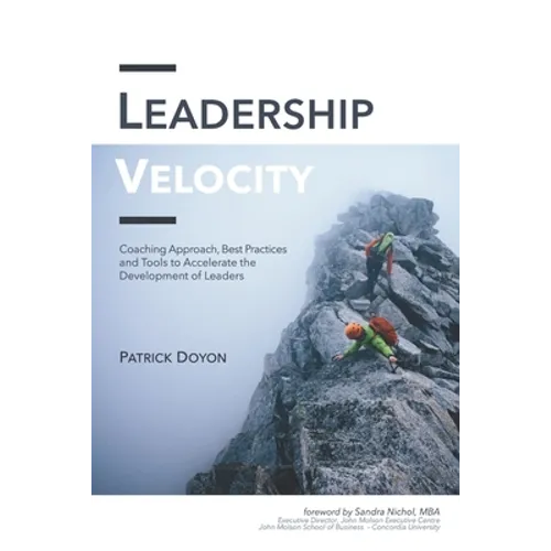 Leadership Velocity: Coaching Approach, Best Practices and Tools to Accelerate the Development of Leaders - Paperback