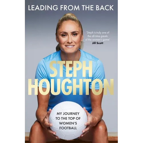 Leading from the Back: My Journey to the Top of Women's Football - Hardcover