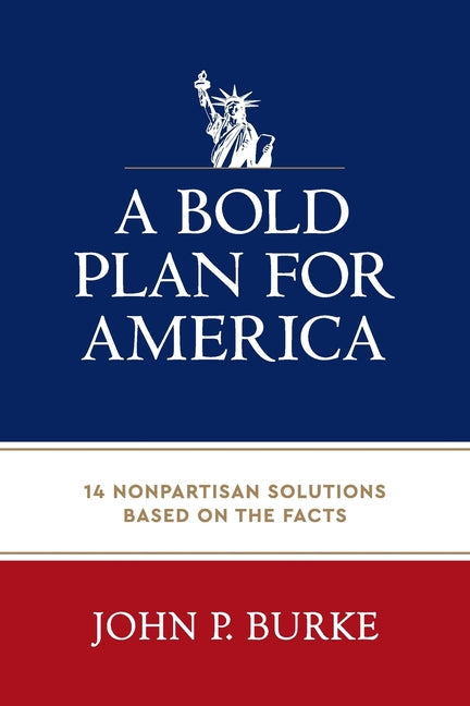 A Bold Plan for America: 14 Nonpartisan Solutions Based on the Facts - Paperback