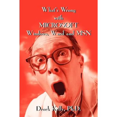 What's Wrong with Microsoft Windows, Word and MSN - Paperback