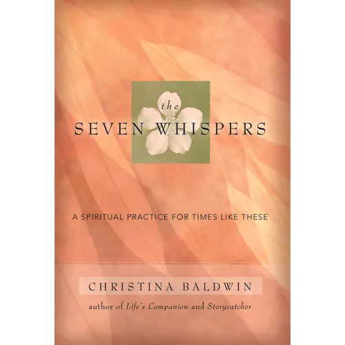 The Seven Whispers: A Spiritual Practice for Times Like These - Paperback
