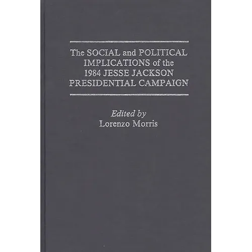 The Social and Political Implications of the 1984 Jesse Jackson Presidential Campaign