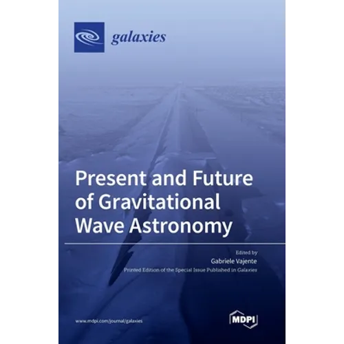 Present and Future of Gravitational Wave Astronomy - Hardcover
