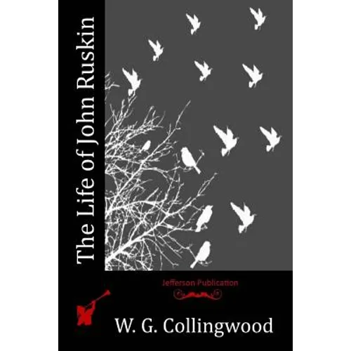 The Life of John Ruskin - Paperback