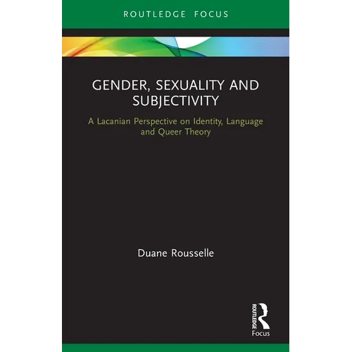 Gender, Sexuality and Subjectivity: A Lacanian Perspective on Identity, Language and Queer Theory - Paperback