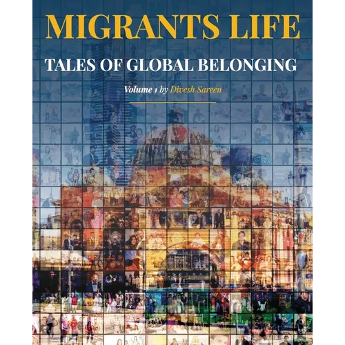 Migrants Life Volume 1: Tales of global belonging - Paperback