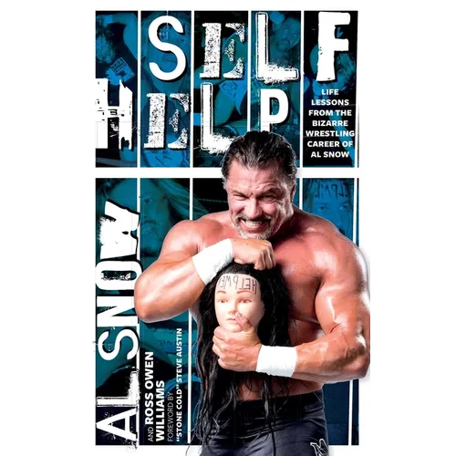 Self Help: Life Lessons from the Bizarre Wrestling Career of Al Snow - Paperback