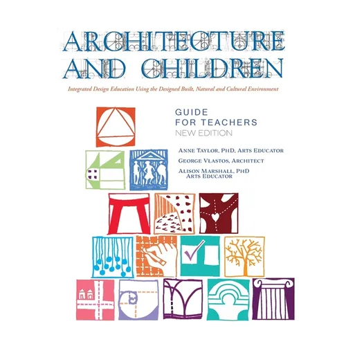 Architecture and Children: Integrated Design Education Using the Designed and Built, Natural and Cultural Environment, New Edition (Hardcover)