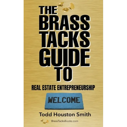 The Brass Tacks Guide to Real Estate Entrepreneurship