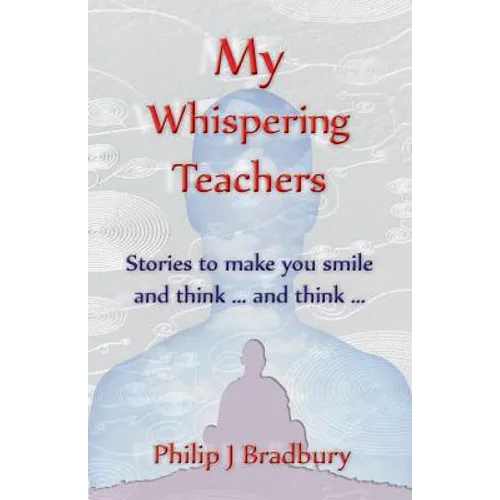 My Whispering Teachers: Stories to make you smile and think ... and think ... - Paperback