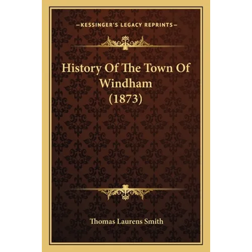 History Of The Town Of Windham (1873) - Paperback