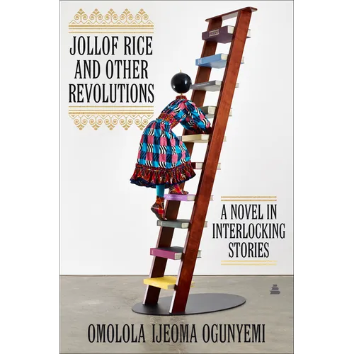 Jollof Rice and Other Revolutions: A Novel in Interlocking Stories - Hardcover