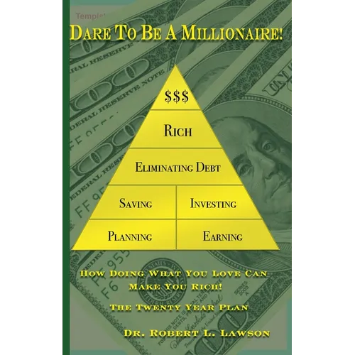 Dare to Be a Millionaire: How Doing What You Love Can Make You Rich! - Paperback