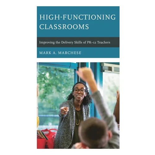 High-Functioning Classrooms: Improving the Delivery Skills of PK-12 Teachers - Hardcover