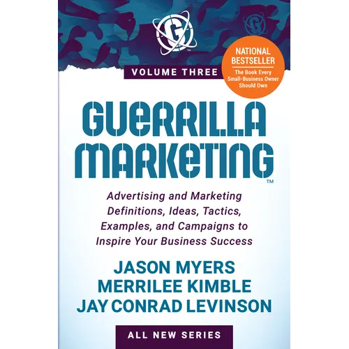 Guerrilla Marketing Volume 3: Advertising and Marketing Definitions, Ideas, Tactics, Examples, and Campaigns to Inspire Your Business Success - Paperback