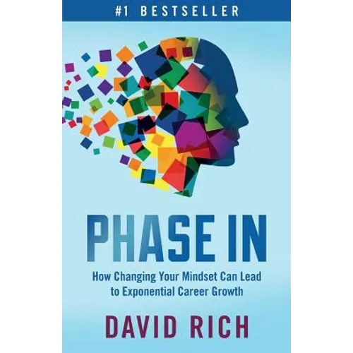 Phase In: How Changing Your Mindset Can Lead to Exponential Career Growth - Paperback
