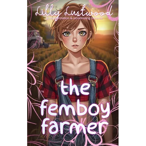 The Femboy Farmer: Transgender Transformation and Crossdressing Romance - Paperback
