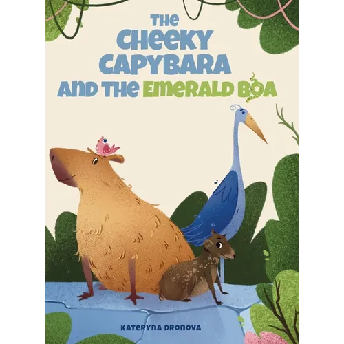The Cheeky Capybara and the Emerald Boa - Hardcover