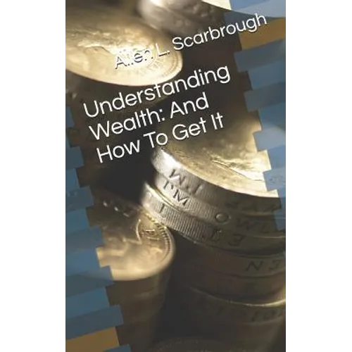 Understanding Wealth: And How to Get It - Paperback