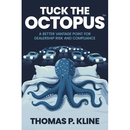 Tuck The Octopus: A Better Vantage Point For Dealership Risk And Compliance - Paperback
