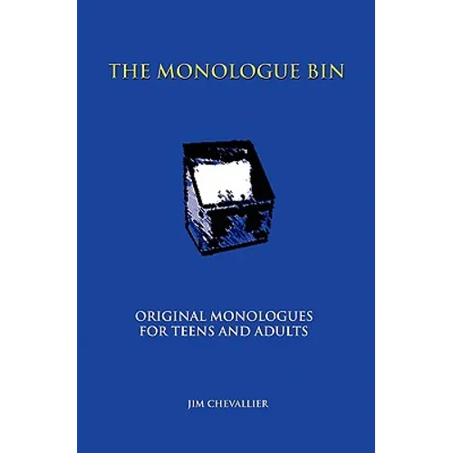 The Monologue Bin: Original Monologues for Teens And Adults - Paperback