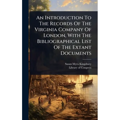 An Introduction To The Records Of The Virginia Company Of London, With The Bibliographical List Of The Extant Documents - Hardcover
