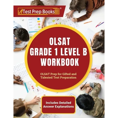 OLSAT Grade 1 Level B Workbook: OLSAT Prep for Gifted and Talented Test Preparation [Includes Detailed Answer Explanations]