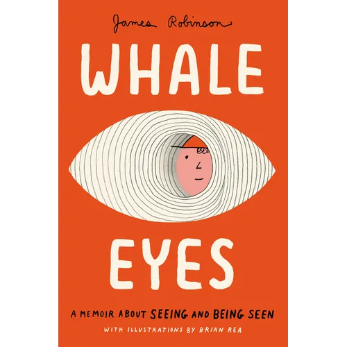 Whale Eyes: A Memoir about Seeing and Being Seen - Hardcover